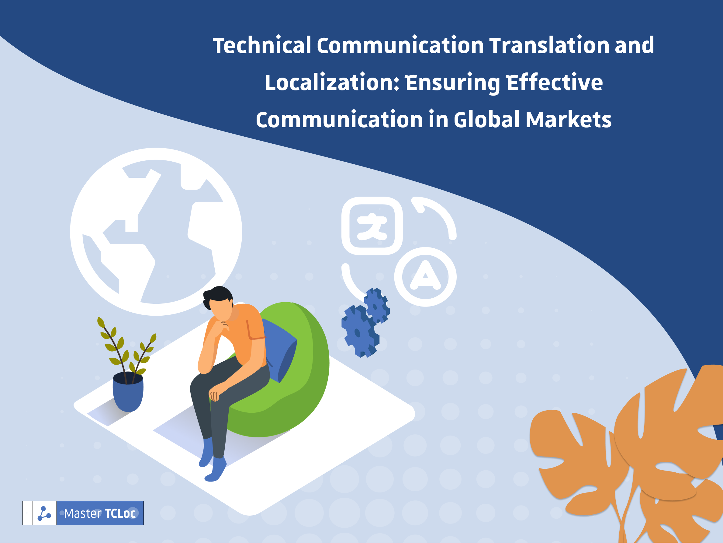 Technical Communication Translation and Localization: Ensuring Effective Communication in Global Markets